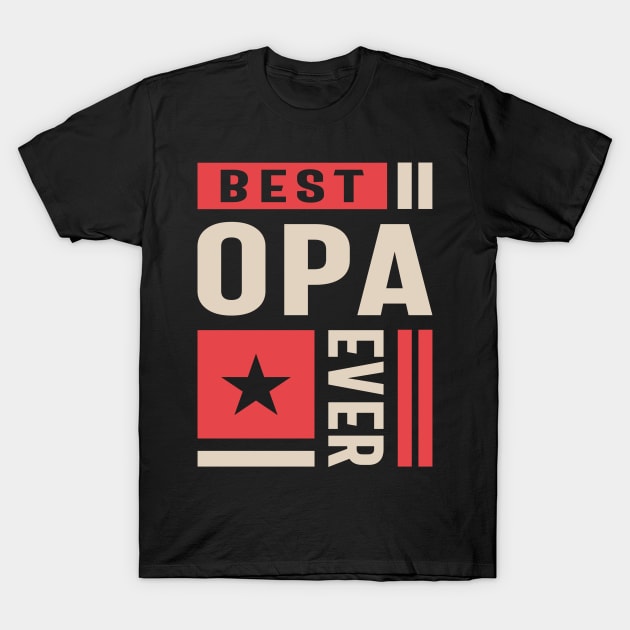 Mens Best Opa Ever Dad and Grandpa Gift T-Shirt by cidolopez